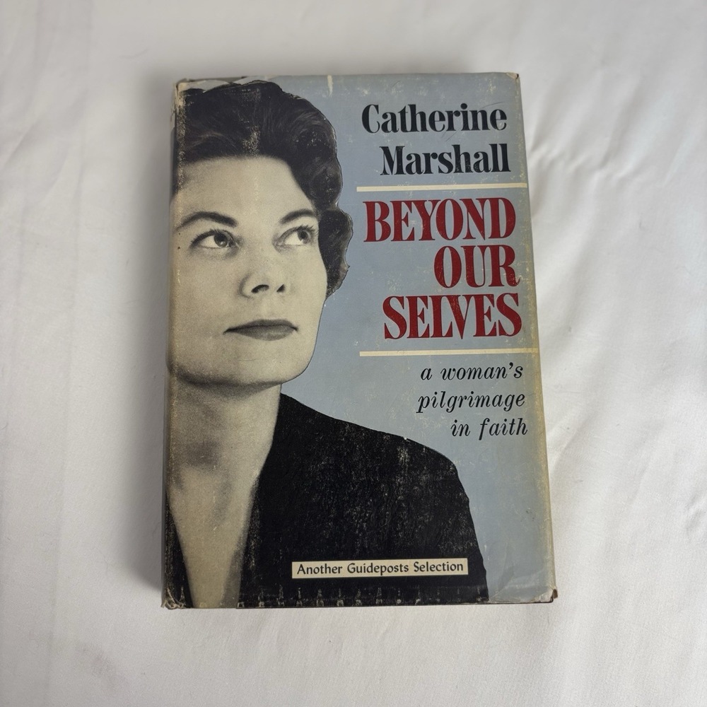 Vintage Beyond Our Selves: Pilgrimage In Faith by Catherine Marshall 1961 HC